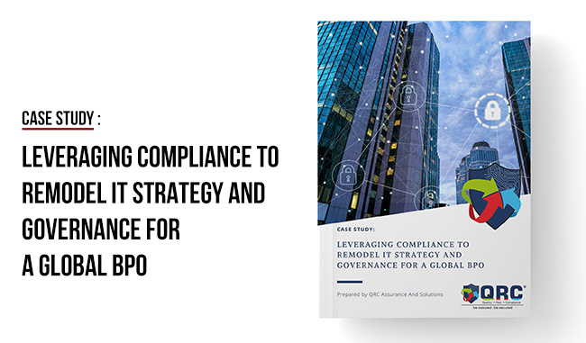 Leveraging Compliance To Remodel IT Strategy And Governance For A Global BPO